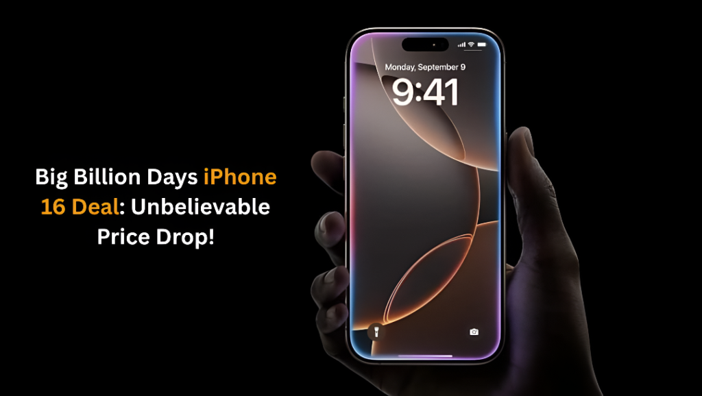 Big Billion Days iPhone 16 Deal: Unbelievable Price Drop!
